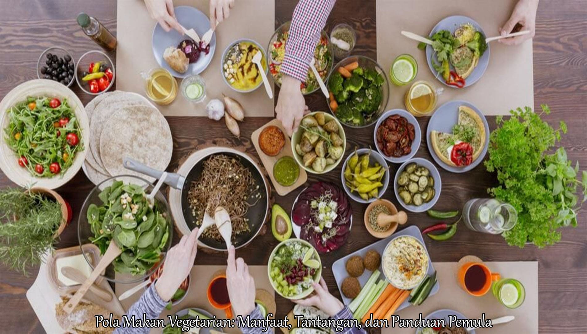 Pola Makan Vegetarian: Manfaat, Tantangan, dan Panduan Pemula